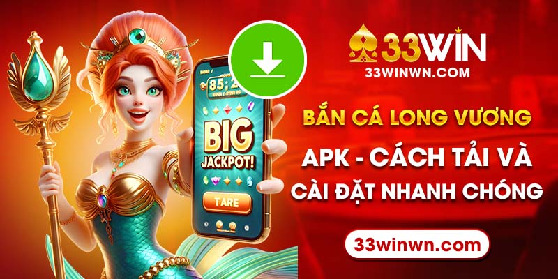 Bắn Cá Long Vương APK - Cách Tải Và Cài Đặt Nhanh Chóng