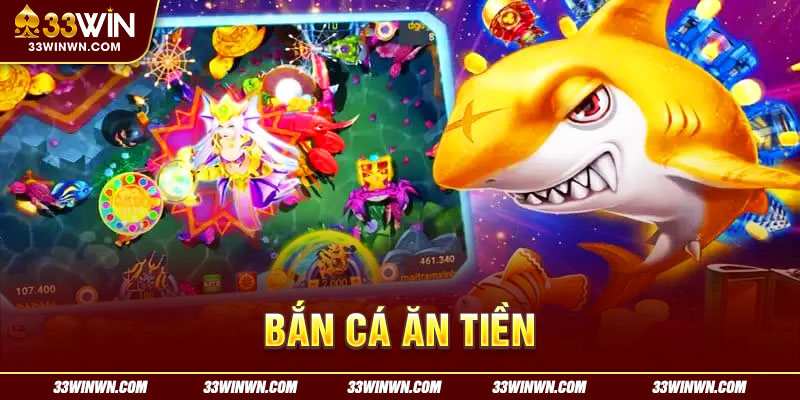 Bắn cá 33win đổi tiền mặt