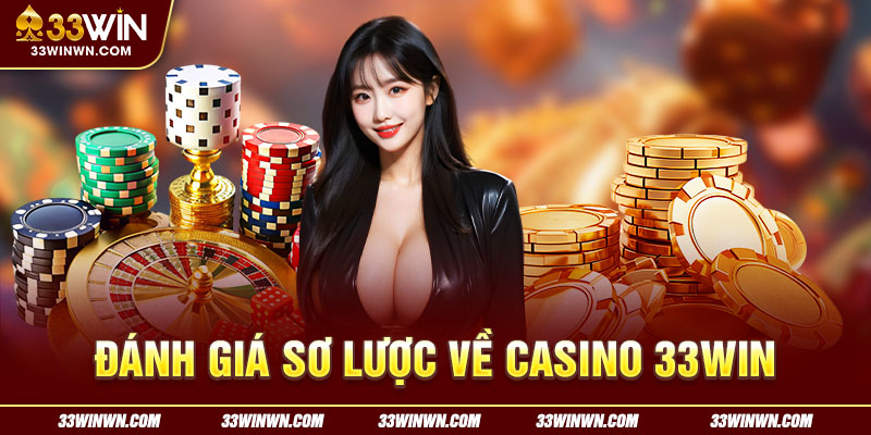 Đánh giá sơ lược về casino 33win