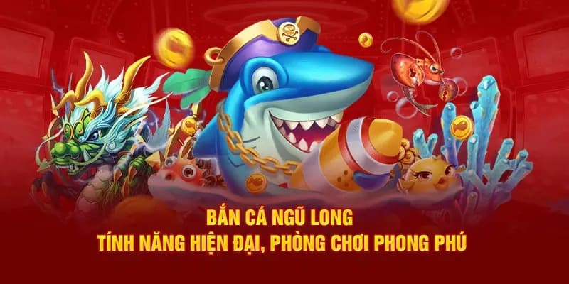 Game bắn cá ngũ long đỉnh cao