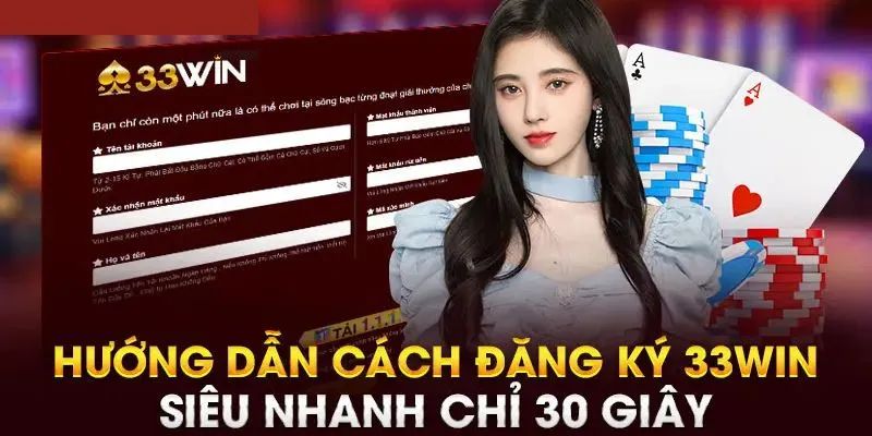 Điều kiện cần nắm khi đăng ký 33Win 